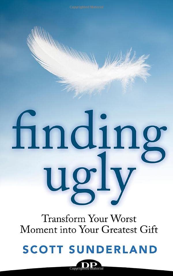 Finding Ugly: Transform Your Worst Moment into Your Greatest Gift