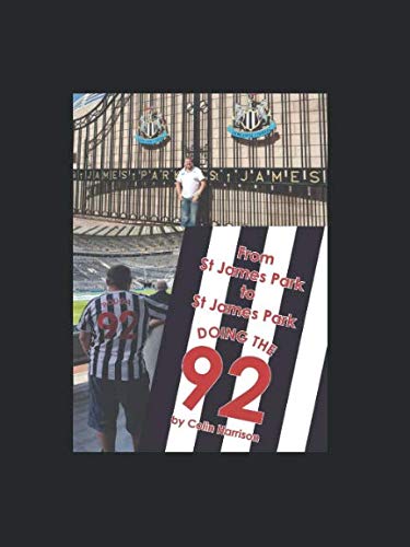 From St James Park to St James Park: (Doing The 92)