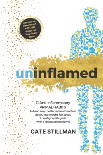 Uninflamed : 21 Primal Habits to Heal Chronic Inflammation and Restore Your Microbiome