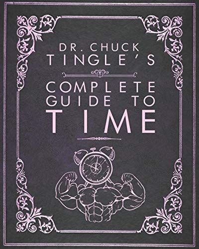Dr. Chuck Tingle's Complete Guide To Time