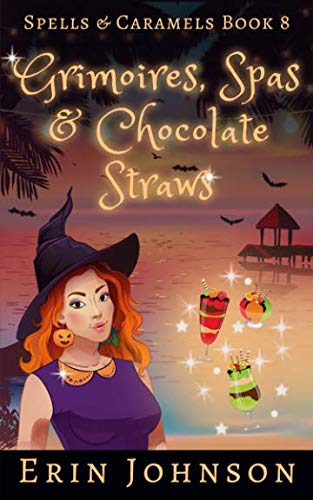 Grimoires, Spas & Chocolate Straws: A Cozy Witch Mystery (Spells & Caramels)