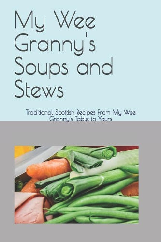 My Wee Granny's Soups and Stews