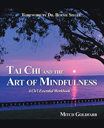 Tai Chi and the Art of Mindfulness: A Ch'i Essential Workbook