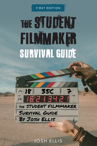 The Student Filmmaker Survival Guide