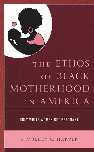 The Ethos of Black Motherhood in America