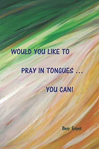 Would You Like to Pray in Tongues ... You Can!