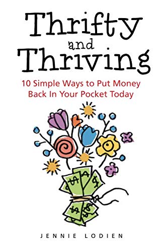 Thrifty and Thriving: 10 Simple Ways to Put Money Back In Your Pocket Today