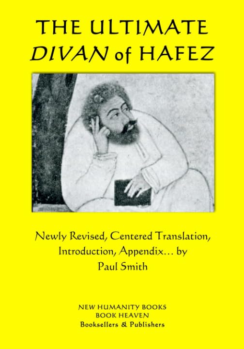 THE ULTIMATE DIVAN OF HAFEZ: Newly Revised, Centered Translation, Introduction, Appendix... Paul Smith