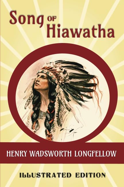 SONG OF HIAWATHA A NOVA VETERA ILLUSTRATED EDITION