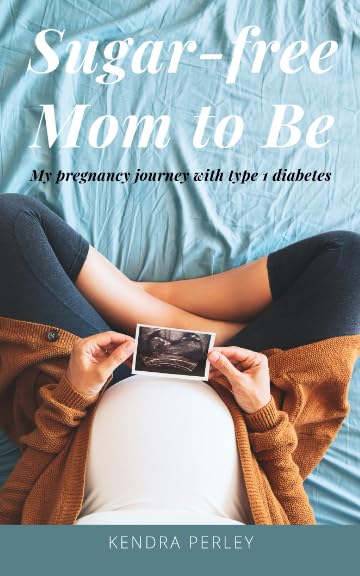 Sugar-Free Mom to Be: My pregnancy journey with type 1 diabetes