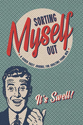 Sorting Myself Out - A Guided Daily Journal for Adulting Young Men