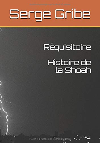 Réquisitoire- Histoire de la Shoah (French Edition)
