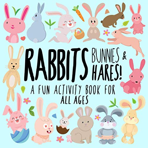 Rabbits, Bunnies and Hares!: A Fun Activity Book for Kids and Bunny Lovers! (Animal Activity Books)