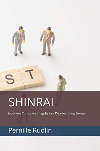 Shinrai: Japanese Corporate Integrity in a Disintegrating Europe