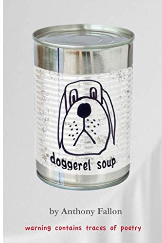 Doggerel Soup: Warning contains traces of poetry