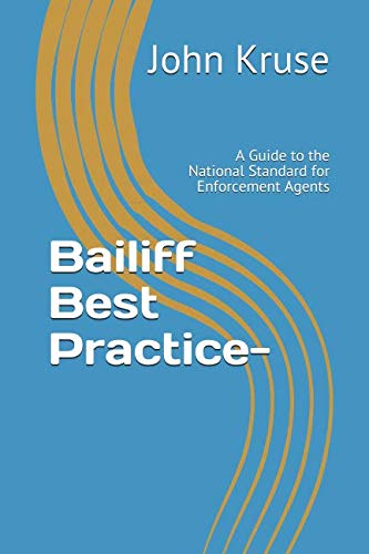 Bailiff Best Practice-: A Guide to the National Standard for Enforcement Agents
