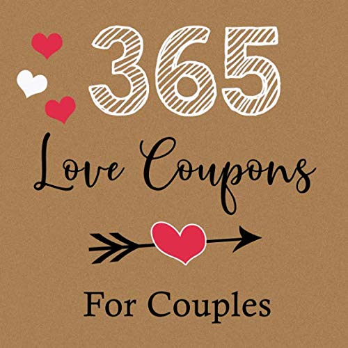 365 Love Coupons For Couples: Romantic Coupons Book - Love Gift For Two - 52 Weeks Of Love And Appreciation For Couples