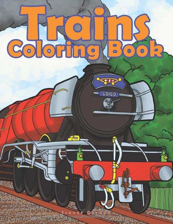 Trains Coloring Book : A Color Therapy Book of Steam Engines, Electric Trains, Trams, Trains and All Things Railroad