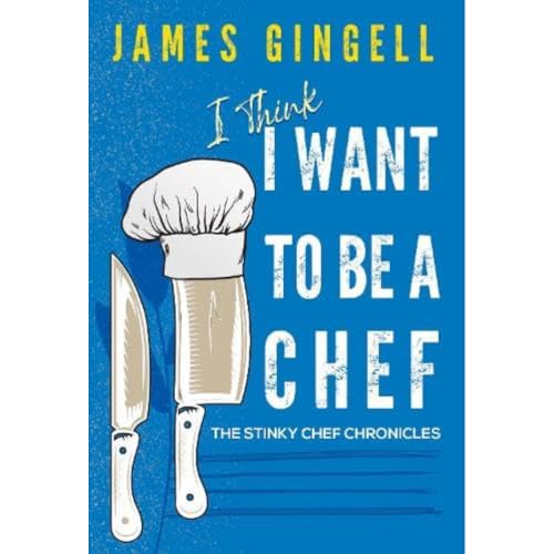 I Think I Want To Be A Chef - The Stinky Chef Chronicles