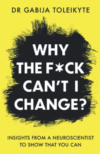 Why the F*ck Can't I Change?