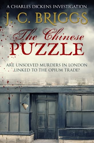 The Chinese Puzzle: Are unsolved murders in London linked to the Opium Trade? (Charles Dickens Investigations)