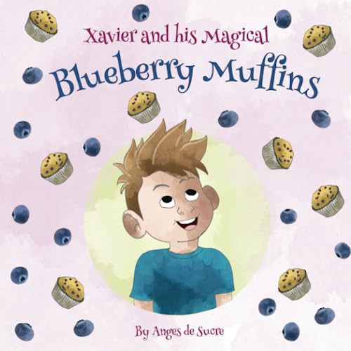 XAVIER AND HIS MAGICAL BLUEBERRY MUFFINS STORYBAKE BOOK