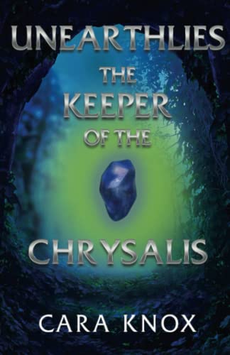 Unearthlies: The Keeper of the Chrysalis