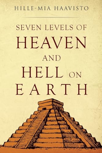 Seven Levels of Heaven and Hell on Earth