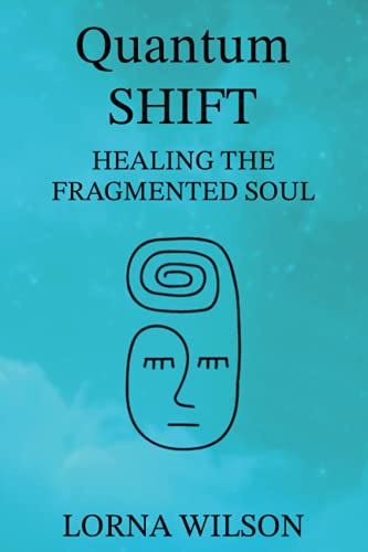 Quantum SHIFT: Healing the Fragmented Soul