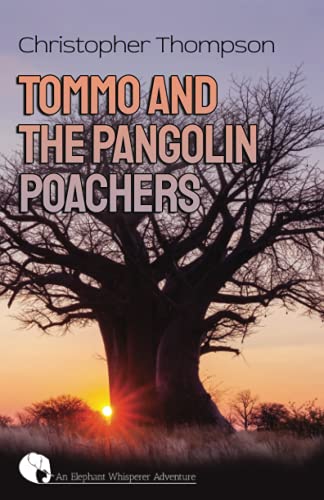 Tommo and the Pangolin Poachers: An Elly Whisperer Adventure