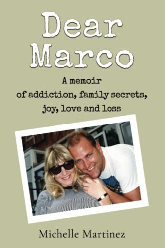 Dear Marco: A memoir of addiction, family secrets, joy, love and loss