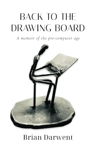 Back to the Drawing Board – a memoir of the pre-computer age