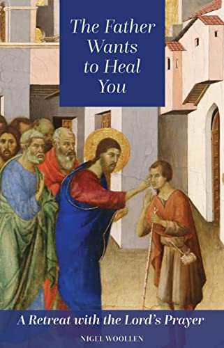 The Father Wants to Heal You
