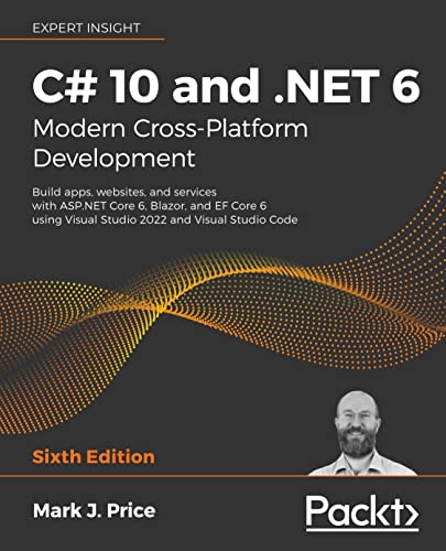 C# 10 and .NET 6 – Modern Cross-Platform Development