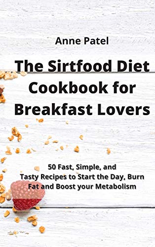 The Sirtfood Diet Cookbook for Breakfast Lovers