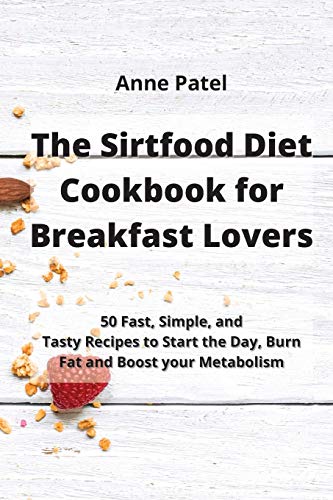 The Sirtfood Diet Cookbook for Breakfast Lovers