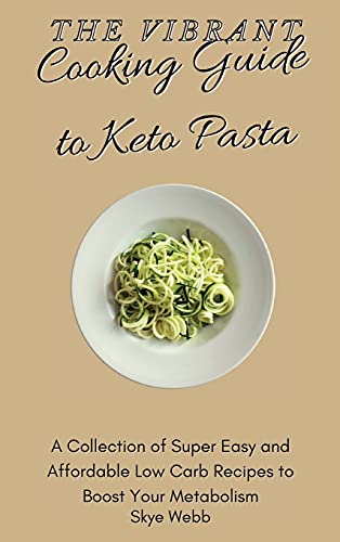 The Vibrant Cooking Guide to Keto Pasta