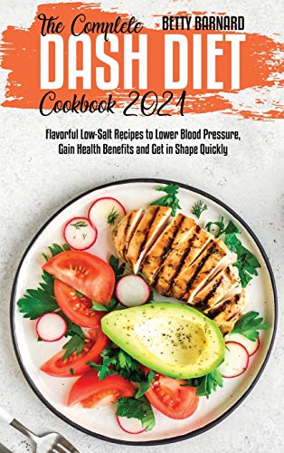 The Complete Dash Diet Cookbook 2021