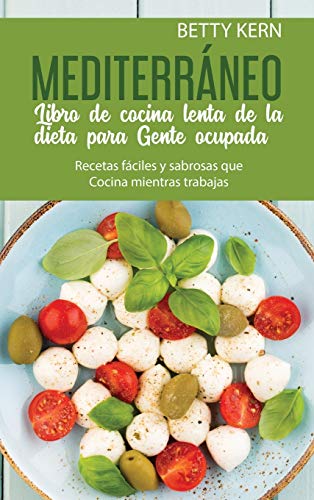 Libro de Cocina Lenta de Dieta Mediterranea para La Gente ocupada