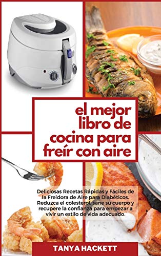 El Mejor Libro de Cocina para Freir con Aire
