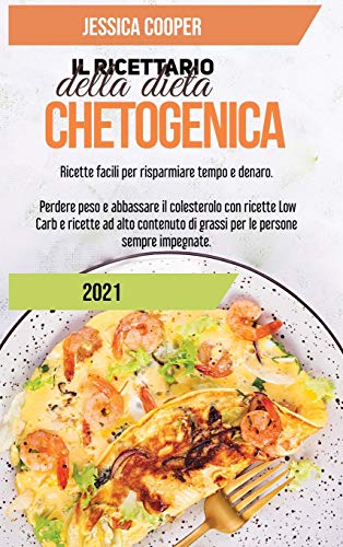 Il Ricettario della Dieta Chetogenica 2021