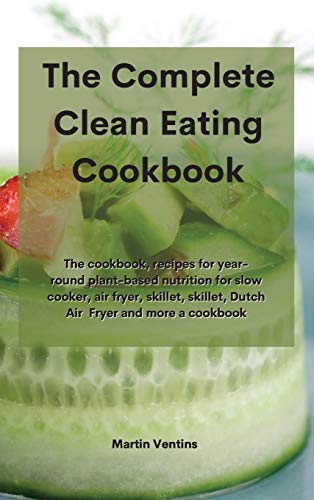 The Complete Clean Eating Cookbook