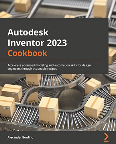 Autodesk Inventor 2023 Cookbook