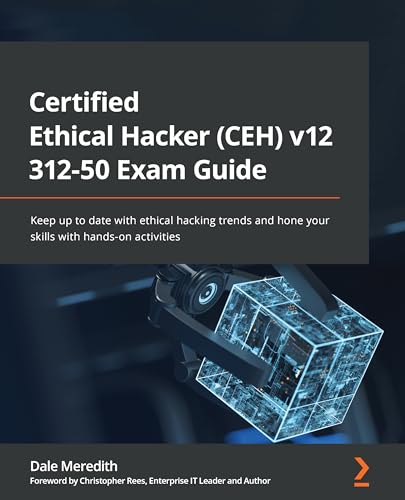 Certified Ethical Hacker (CEH) v12 312-50 Exam Guide
