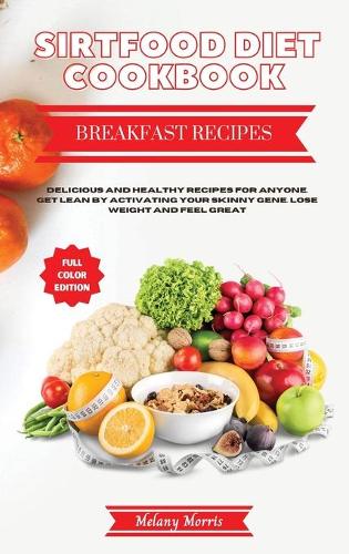 The Sirtfood Diet Cookbook - Breakfast Recipes