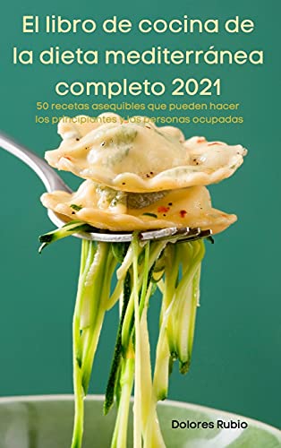 El libro de cocina de la dieta mediterranea completo 2021