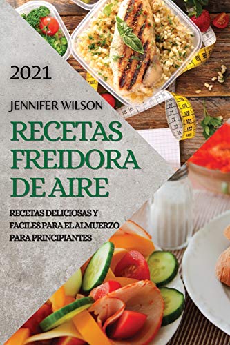Recetas Freidora de Aire 2021 (Air Fryer Recipes Spanish Edition)