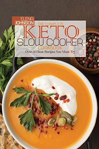The Complete Keto Slow Cooker Cookbook
