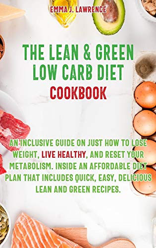 The Lean and Green Low Carb Diet Cookbook