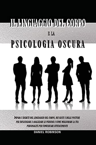 Il Linguaggio del Corpo e la Psicologia Oscura - Body Language and Dark Psychology
